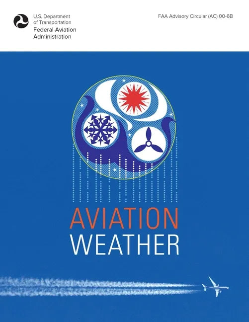 Aviation Weather: FAA Advisory Circular (Ac) 00-6b - Paperback