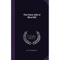 The Fairy-folk of Blue Hill - Hardcover