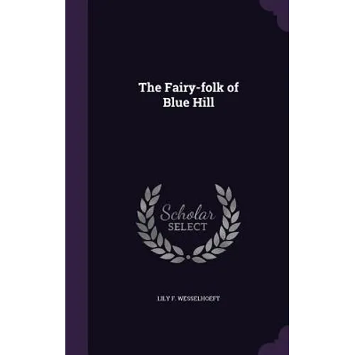 The Fairy-folk of Blue Hill - Hardcover