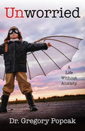 Unworried: A Life Without Anxiety - Paperback