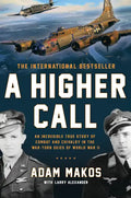 A Higher Call: An Incredible True Story of Combat and Chivalry in the War-Torn Skies of World War II - Paperback