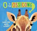 O Is for Ossicone: A Surprising Animal Alphabet - Board Book