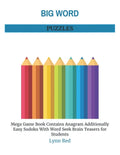 Big Word Puzzles: Mega Game Book Contains Anagram Additionally Easy Sudoku With Word Seek Brain Teasers for Students - Paperback