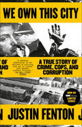 We Own This City: A True Story of Crime, Cops, and Corruption - Paperback