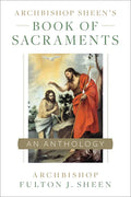 Archbishop Sheen's Book of Sacraments: An Anthology - Paperback