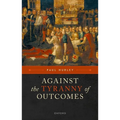 Against the Tyranny of Outcomes - Hardcover