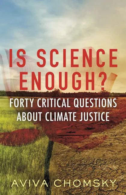 Is Science Enough?: Forty Critical Questions about Climate Justice - Paperback