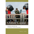 Outlaw Capital: Everyday Illegalities and the Making of Uneven Development - Paperback