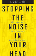 Stopping the Noise in Your Head: The New Way to Overcome Anxiety and Worry - Paperback