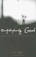 Enjoying God: Experiencing the Love of Your Heavenly Father - Paperback
