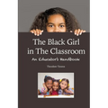 The Black Girl in the Classroom - Paperback