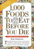 1,000 Foods to Eat Before You Die: A Food Lover's Life List - Hardcover