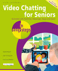 Video Chatting for Seniors in Easy Steps: Video Call and Chat Using Facetime, Facebook Messenger, Facebook Portal, Skype and Zoom - Paperback