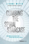 Climbing the Spiral Staircase: How Women Can Navigate Their Careers and Accelerate Success - Hardcover