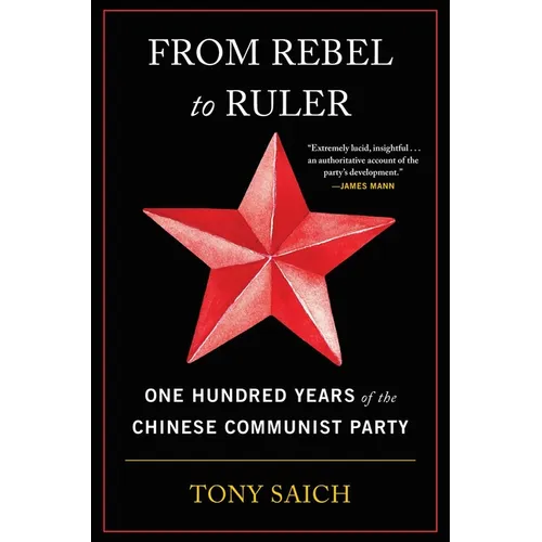 From Rebel to Ruler: One Hundred Years of the Chinese Communist Party - Paperback