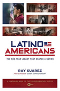 Latino Americans: The 500-Year Legacy That Shaped a Nation - Paperback