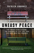Uneasy Peace: The Great Crime Decline, the Renewal of City Life, and the Next War on Violence - Paperback