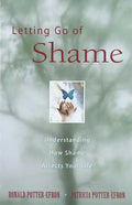 Letting Go of Shame: Understanding How Shame Affects Your Life - Paperback