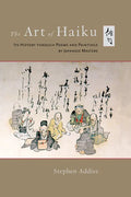 The Art of Haiku: Its History Through Poems and Paintings by Japanese Masters - Paperback
