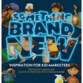 Something Brand New: Inspiration for Kid Marketers - Hardcover