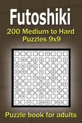 Futoshiki puzzle book for adults: 200 Medium to Hard Puzzles 9x9 - Paperback