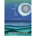 The Old Moon in Her Arms: Women I Have Known and Been - Paperback