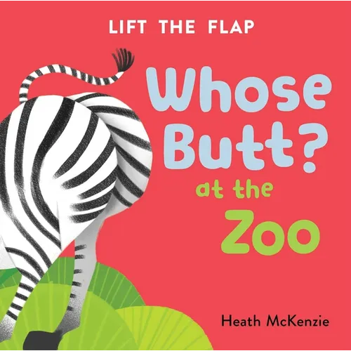 Whose Butt? at the Zoo: Lift-The-Flap Board Book - Board Book