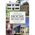 New England House Museums: A Guide to More Than 100 Mansions, Cottages, and Historical Sites - Paperback