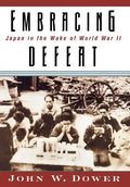 Embracing Defeat: Japan in the Wake of World War II - Hardcover