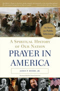 Prayer in America: A Spiritual History of Our Nation - Paperback