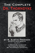 The Complete Dr. Thorndyke - Volume VI: A Certain Dr. Thorndyke, As a Thief in the Night and Mr. Pottermack's Oversight - Paperback