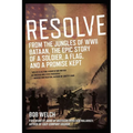 Resolve: From the Jungles of WW II Bataan, the Epic Story of a Soldier, a Flag, and a Promise Kept - Paperback
