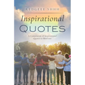 Inspirational Quotes: A Cumulation of Inspirational Quotes to Motivate - Paperback