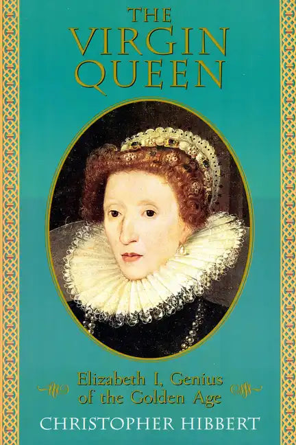 The Virgin Queen: Elizabeth I, Genius of the Golden Age - Paperback