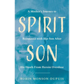 Spirit Son: A Mother's Journey to Reconnect with Her Son After His Death From Heroin Overdose - Paperback
