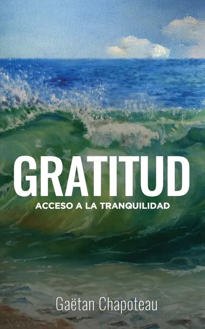 Gratitud: Acceso a la Tranquilidad - Paperback