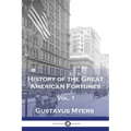 History of the Great American Fortunes, Vol 1 - Paperback
