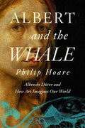 Albert and the Whale: Albrecht Dürer and How Art Imagines Our World - Paperback