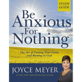 Be Anxious for Nothing: Study Guide: The Art of Casting Your Cares and Resting in God - Paperback