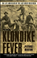 The Klondike Fever: The Life and Death of the Last Great Gold Rush - Paperback