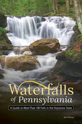 Waterfalls of Pennsylvania: A Guide to More Than 180 Falls in the Keystone State - Paperback