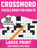 Crossword Puzzle Book For Adults: 80 Large Print Crossword Puzzles With Solutions Book For Adults Women Men Medium To Difficult Level To Make Their Mo - Paperback