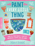 Paint Every Little Thing: Paint All Your Favorite Things in Watercolor, Gouache, Ink, and More! - Paperback