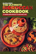 The Ultimate Moroccan Cookbook: 111 Dishes From Morocco To Cook Right Now - Paperback