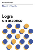 Logra Un Ascenso (Get Promoted Business Experts Spanish Edition) - Paperback