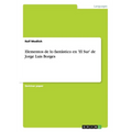 Elementos de lo fant疽tico en 'El Sur' de Jorge Luis Borges - Paperback