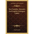 New Familiar Abenakis And English Dialogues (1884) - Paperback