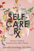 Self-Care Rx: A Doctor's Guide to Transformation After Trauma - Paperback