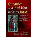 Outlander and Lord John as Crime Fiction: Essays on the Novels, Stories and TV Series - Paperback