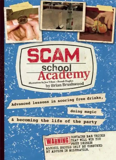 Scam School Academy: Advanced Lessons in Scoring Free Drinks, Doing Magic, and Becoming the Life of the Party - Paperback